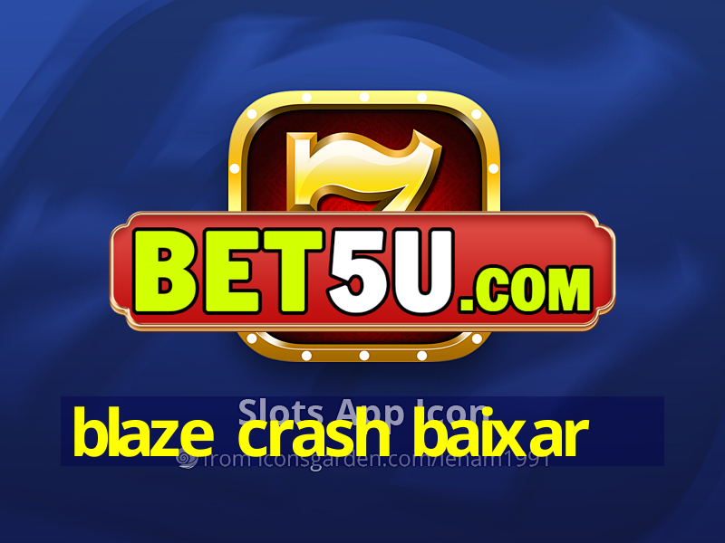 blaze crash baixar